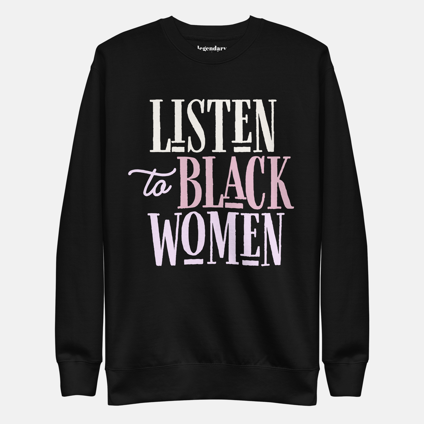 Listen to Black Women | Sweatshirt