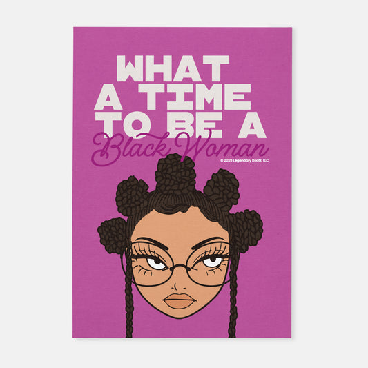 What A Time To Be A Black Woman Stone | Matte Art Print
