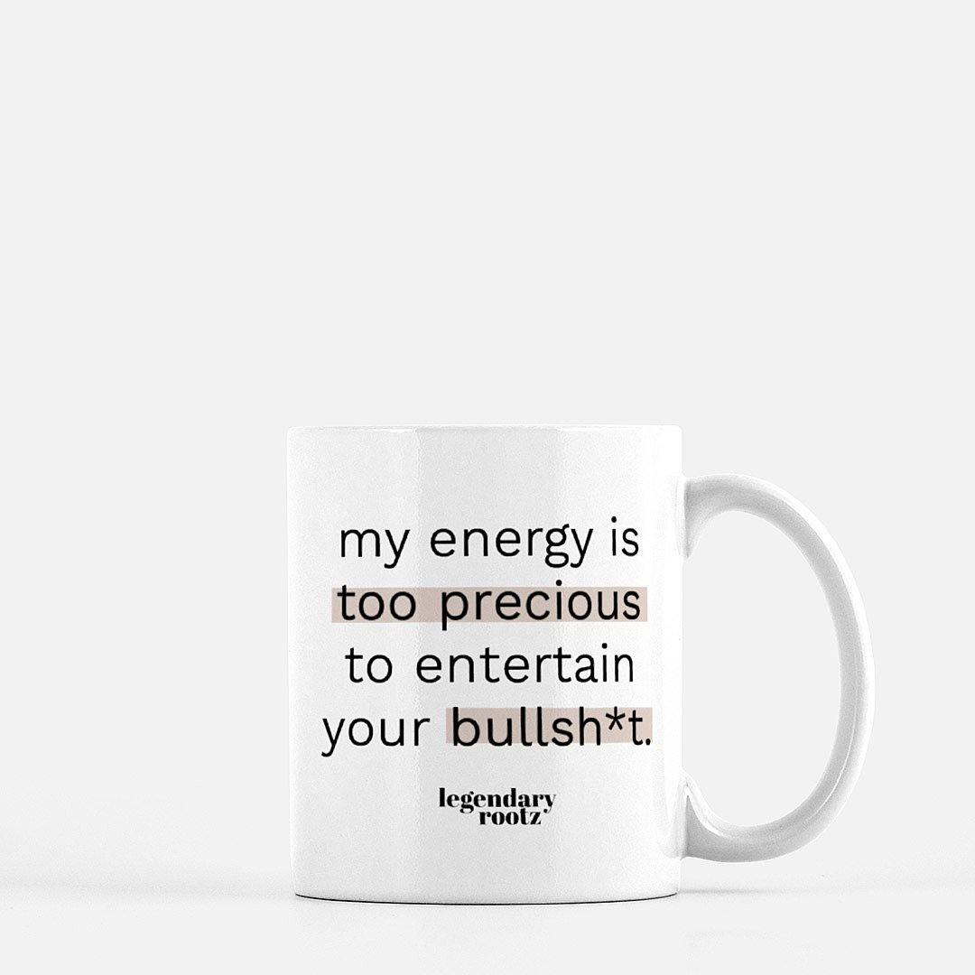 My Energy Is Too Precious | Mug - Legendary Rootz