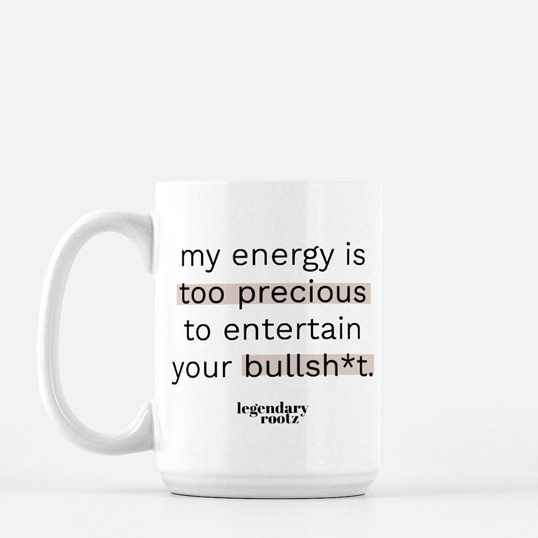 My Energy Is Too Precious | Mug - Legendary Rootz