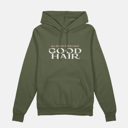 All Black Girls Have Good Hair | Hoodie