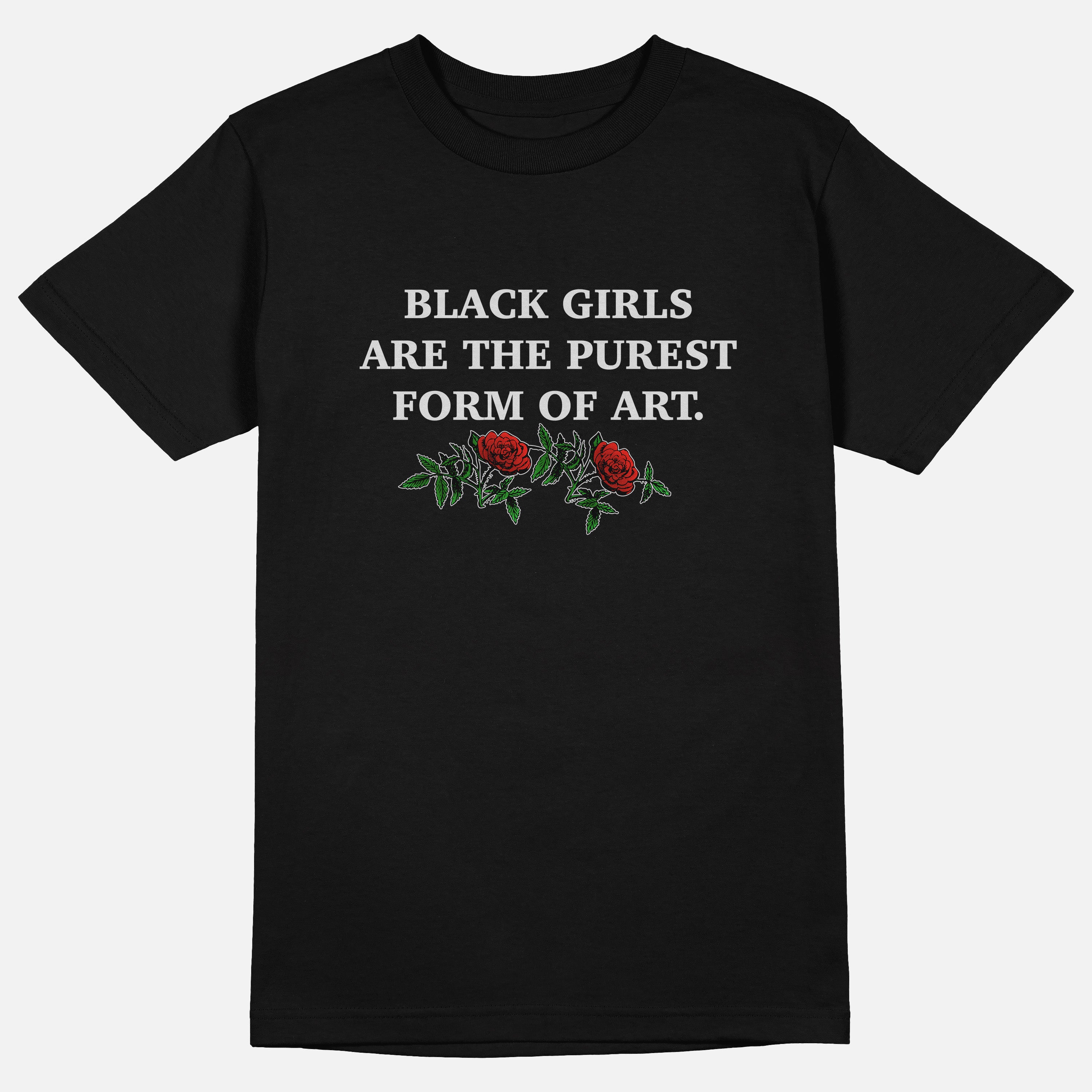Black Girls Are The Purest Form of Art  | Tee