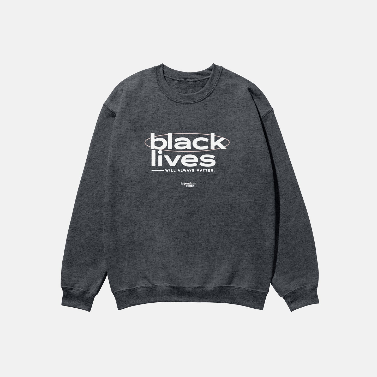 Black Lives Will Always Matter  | Crewneck