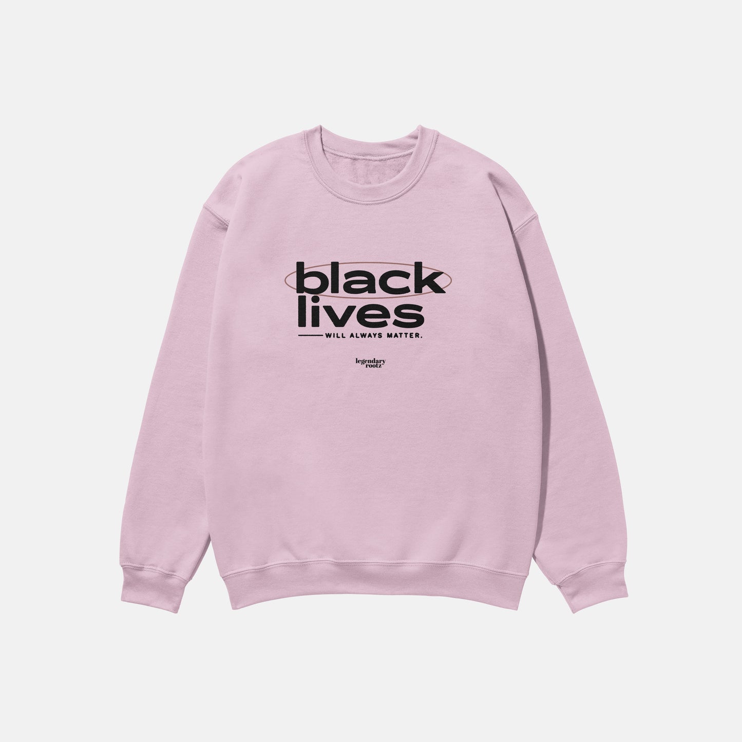 Black Lives Will Always Matter  | Crewneck