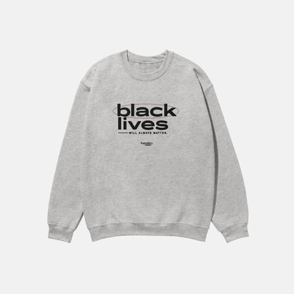 Black Lives Will Always Matter  | Crewneck