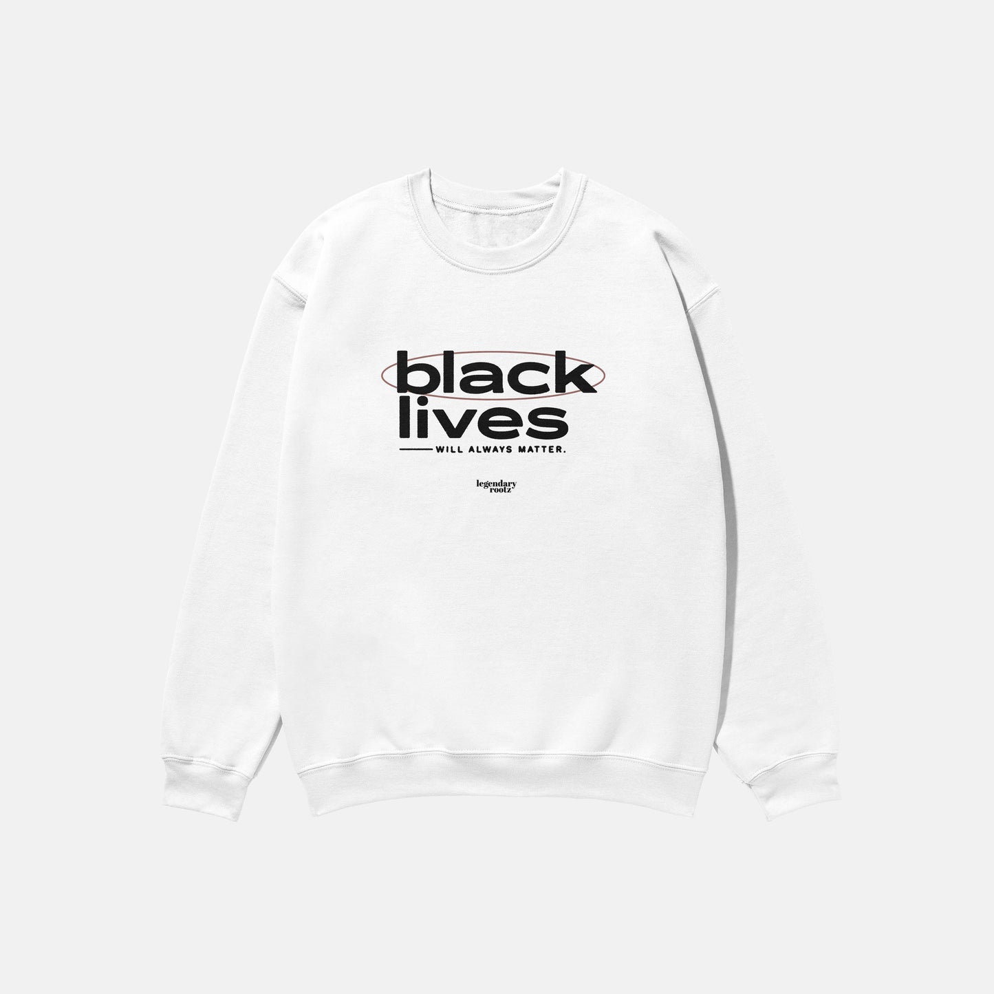 Black Lives Will Always Matter  | Crewneck