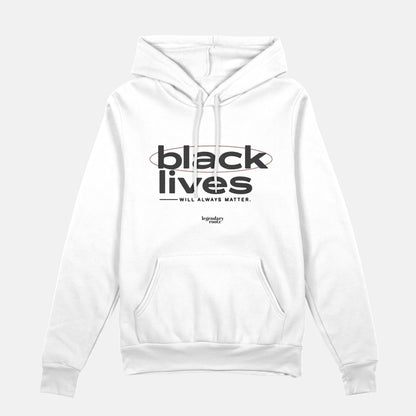 Black Lives Will Always Matter  | Hoodie