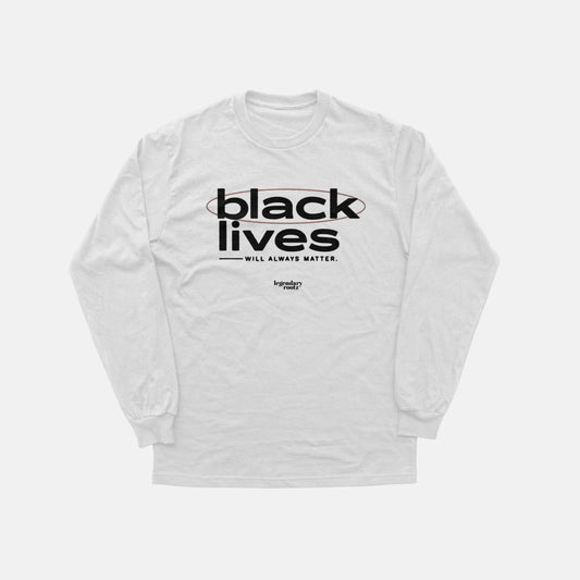 Black Lives Will Always Matter  | Long Sleeve