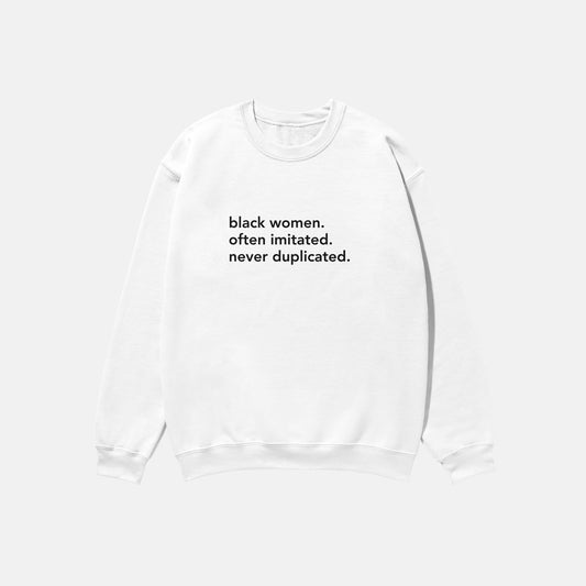 Black Women. Often Imitated. Never Duplicated.  | Crewneck