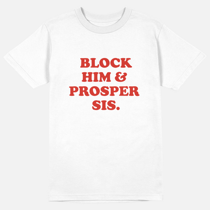 Block Him & Prosper Sis  | Tee