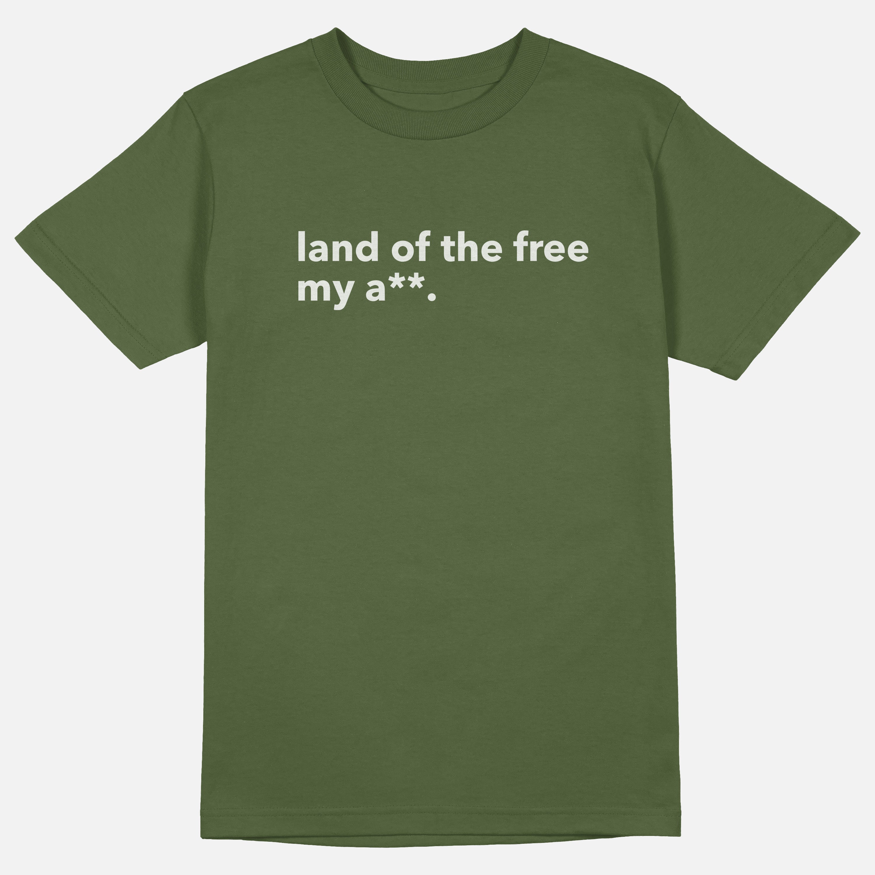 Land Of The Free My A**  | Tee