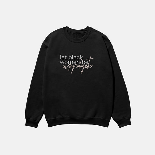 Let Black Women Be Unapologetic  | Crewneck