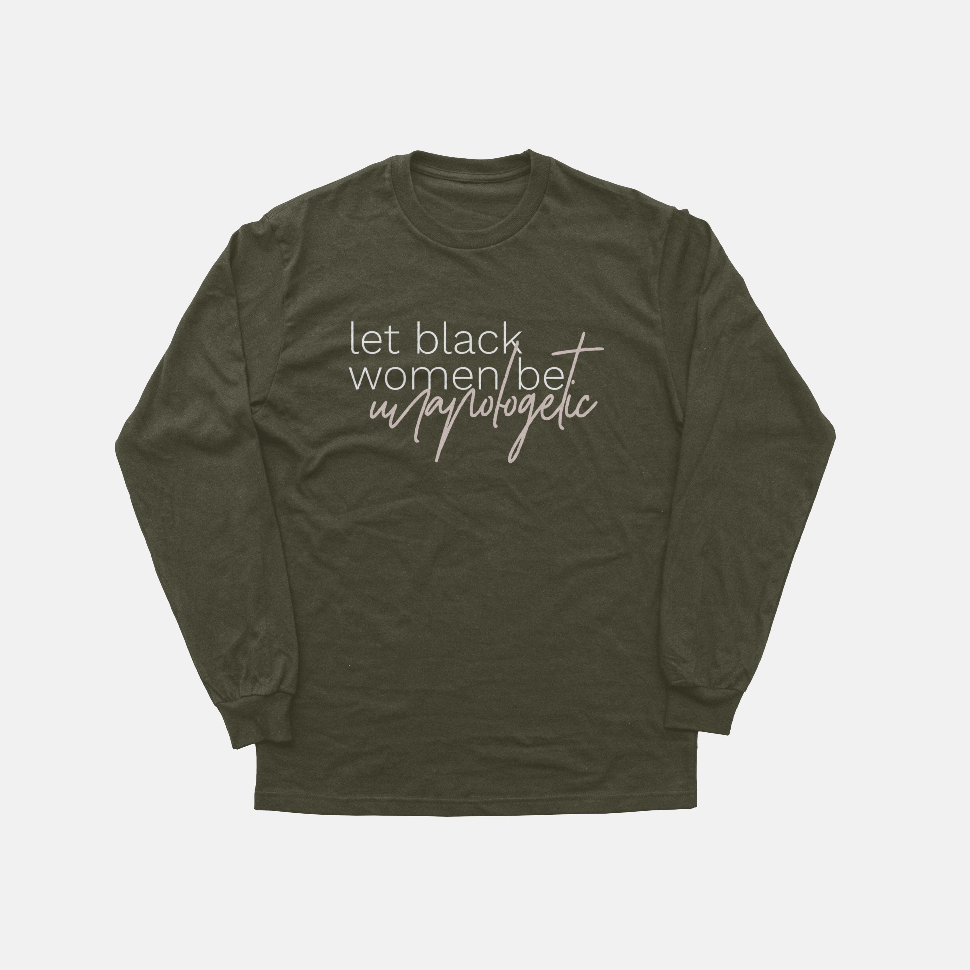 Let Black Women be Unapologetic  | Long Sleeve