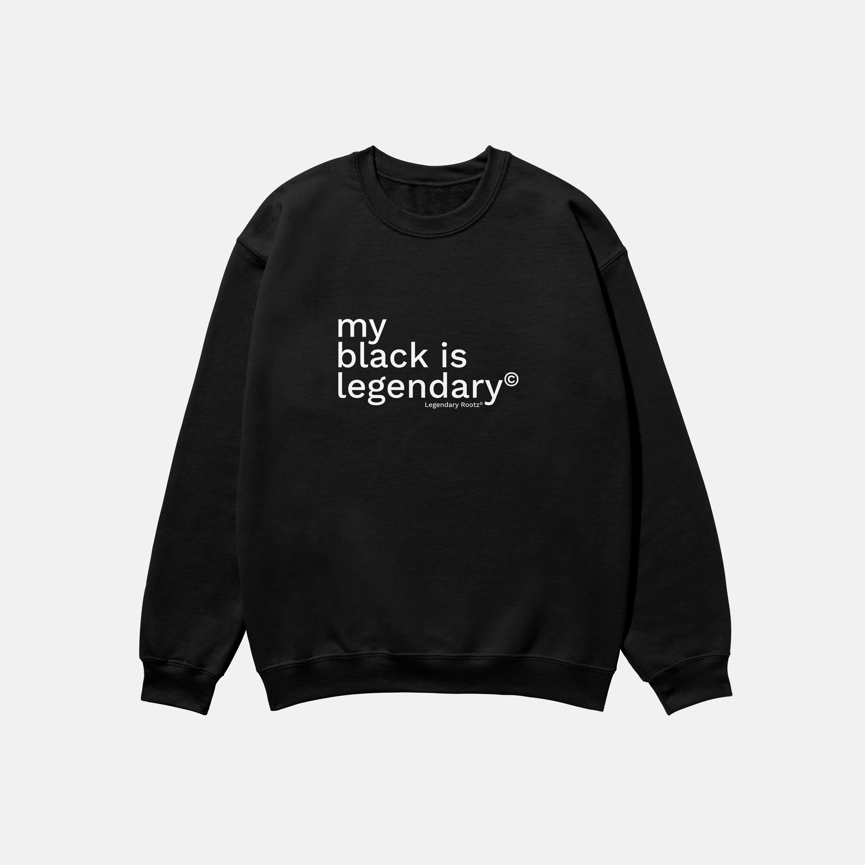 My Black Is Legendary  | Crewneck
