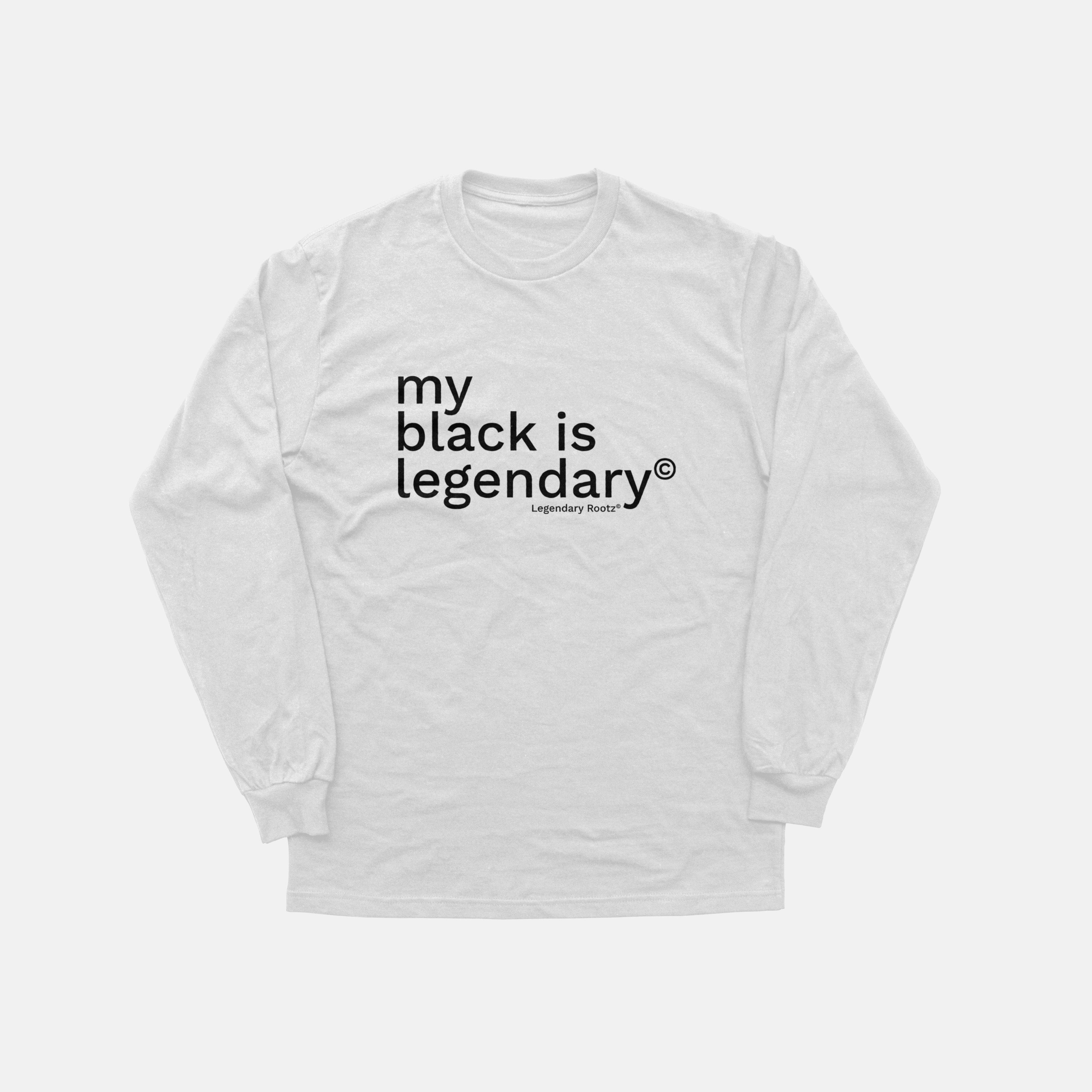 My Black Is Legendary  | Long Sleeve