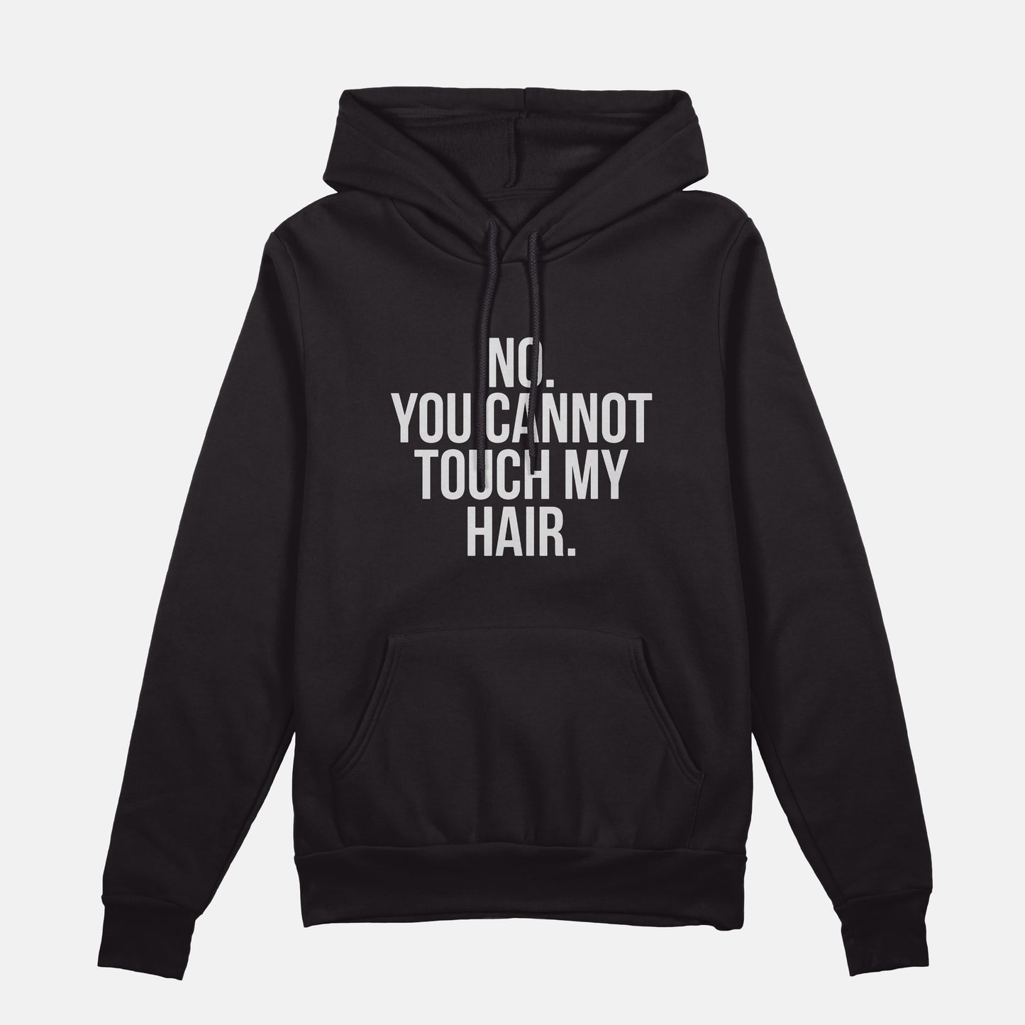 No. You Cannot Touch My Hair  | Hoodie