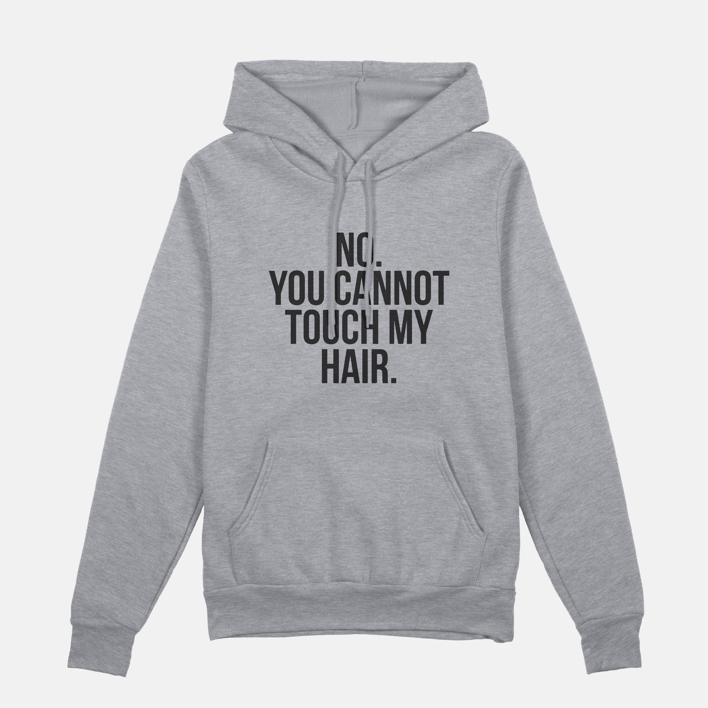 No. You Cannot Touch My Hair  | Hoodie
