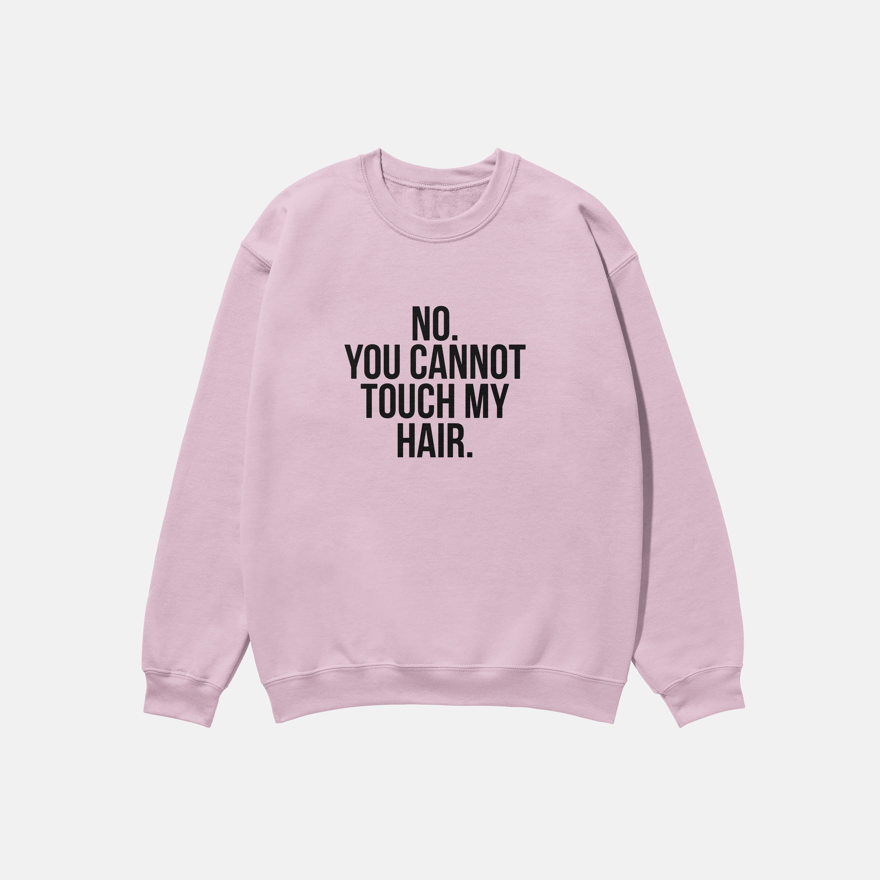 No. You Cannot Touch My Hair  | Crewneck