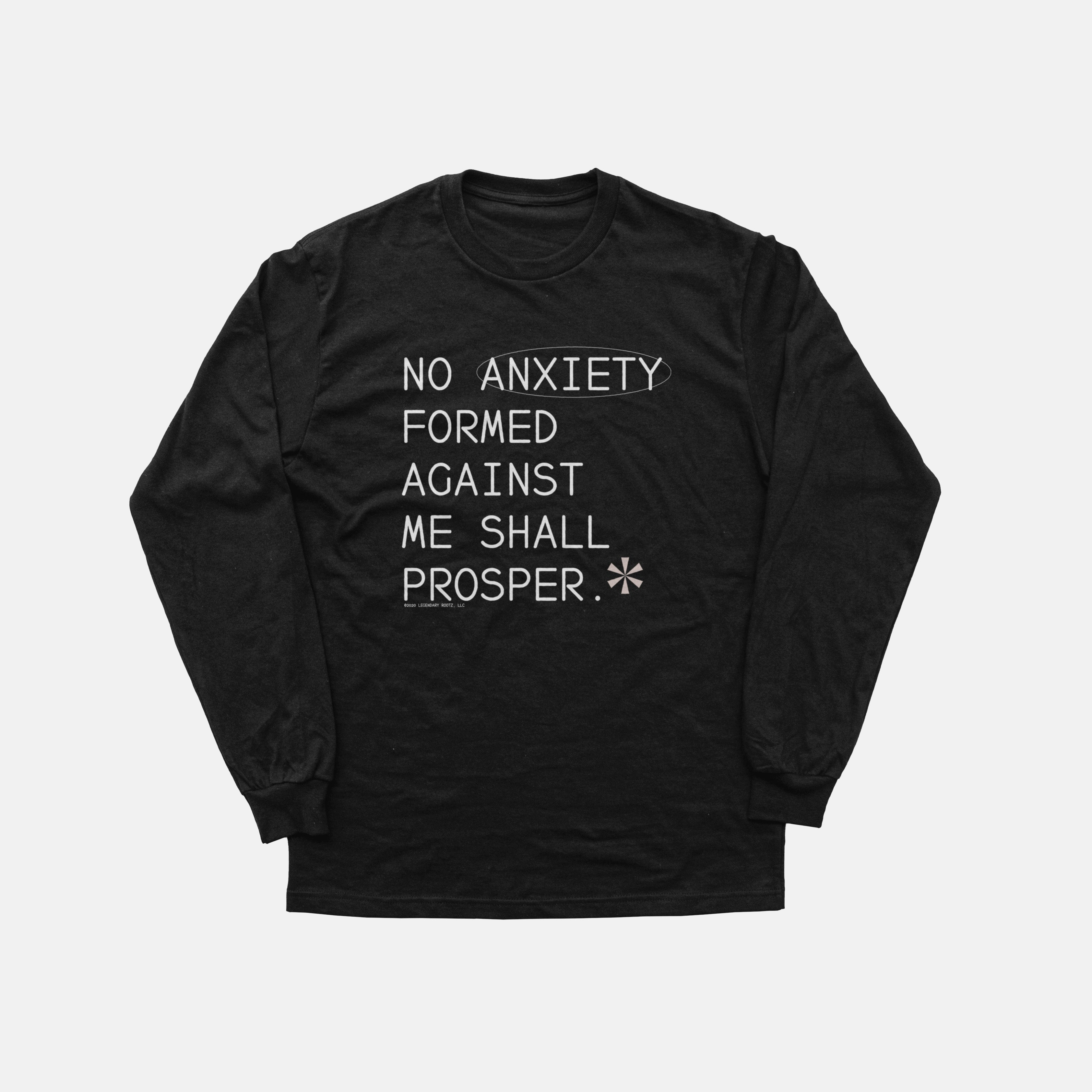 No Anxiety Formed Against Me Shall Prosper  | Long Sleeve