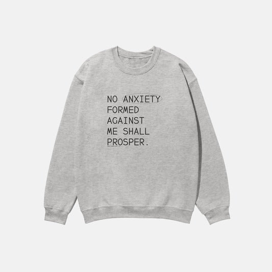 No Anxiety Formed Against Me Shall Prosper  | Crewneck