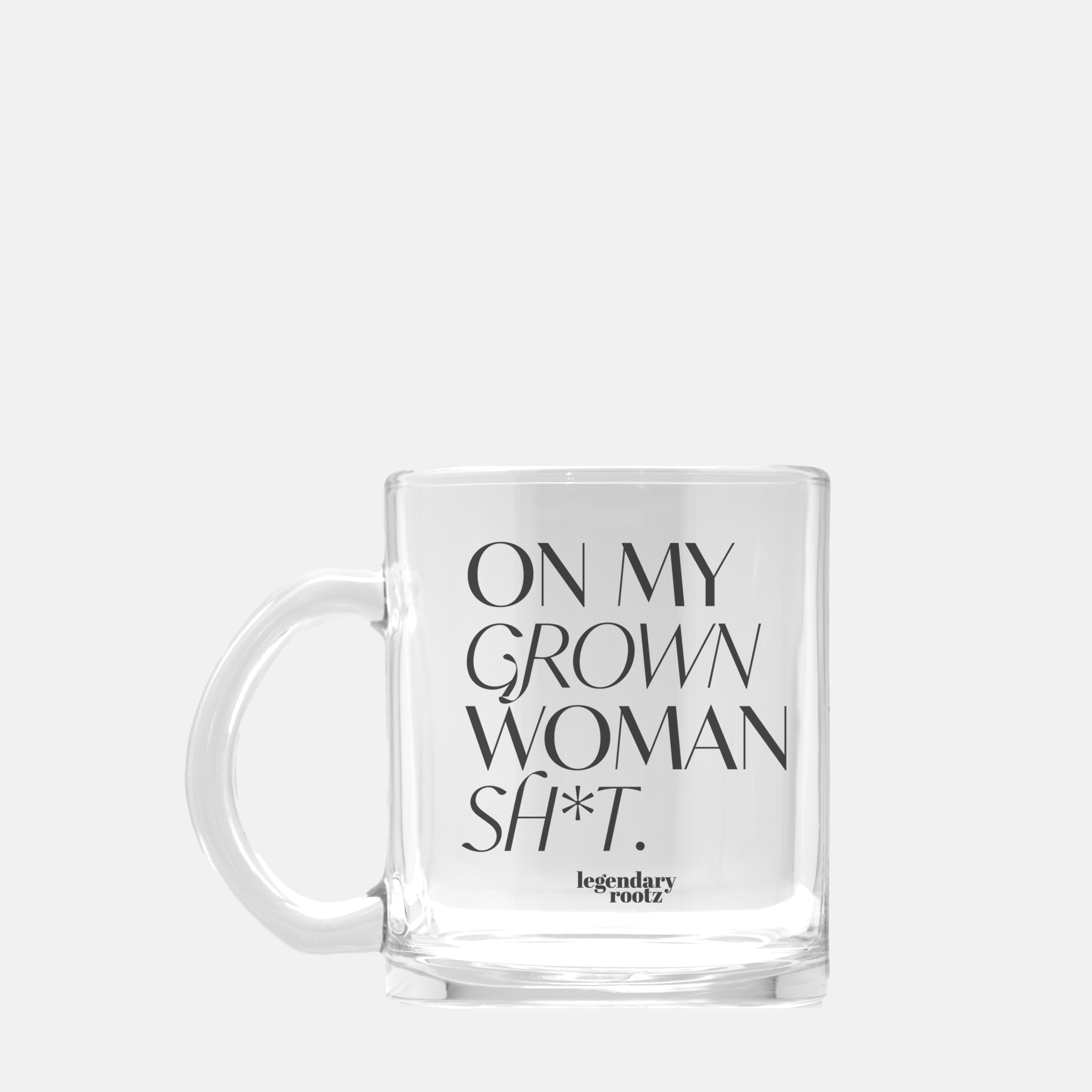 On My Grown Woman Sh*t | Clear Glass Mug