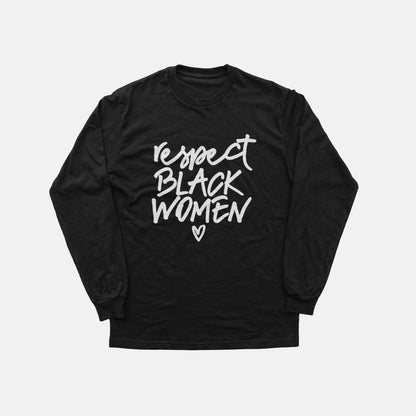 Respect Black Women  | Long Sleeve