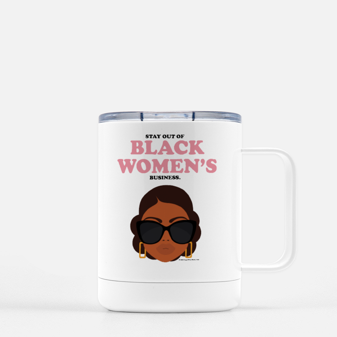 Stay Out Of Black Women's Business | Travel Mug - Legendary Rootz