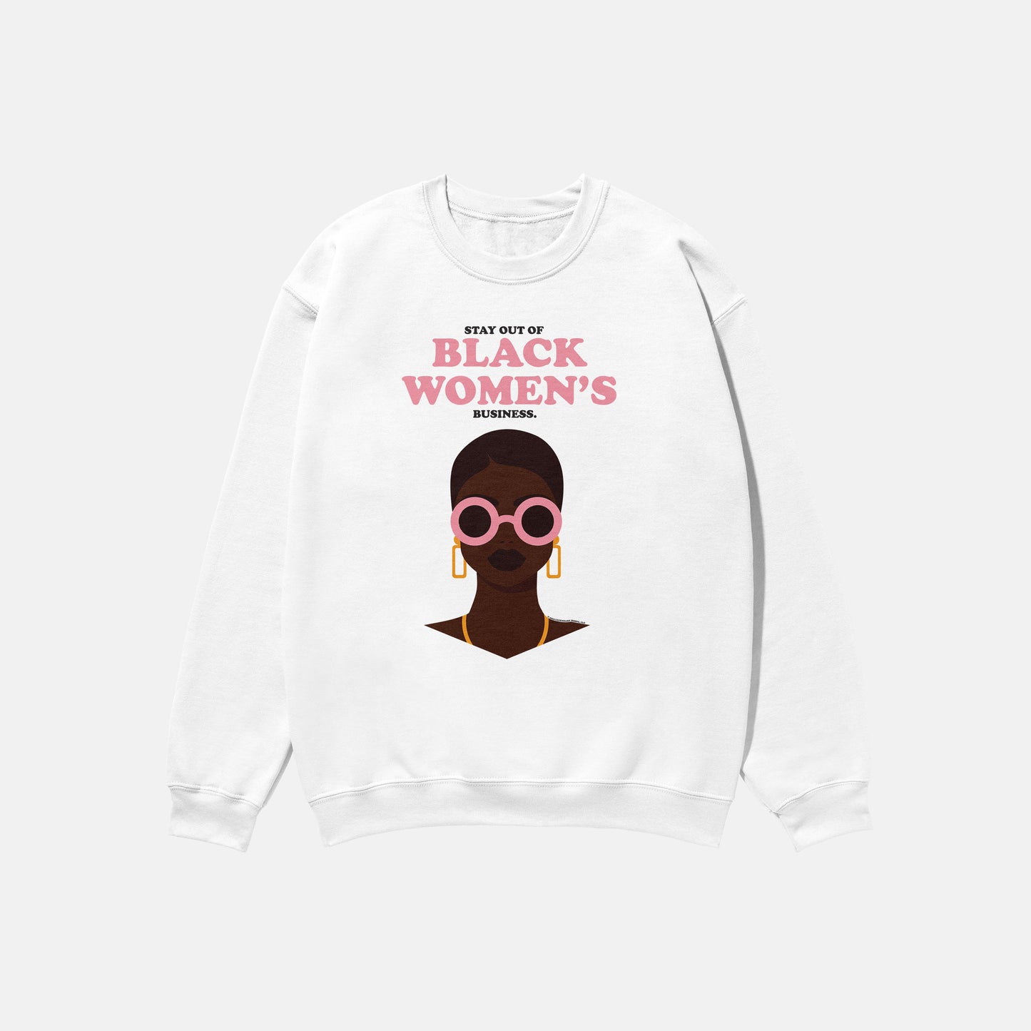 Stay Out Of Black Women's Business | Crewneck