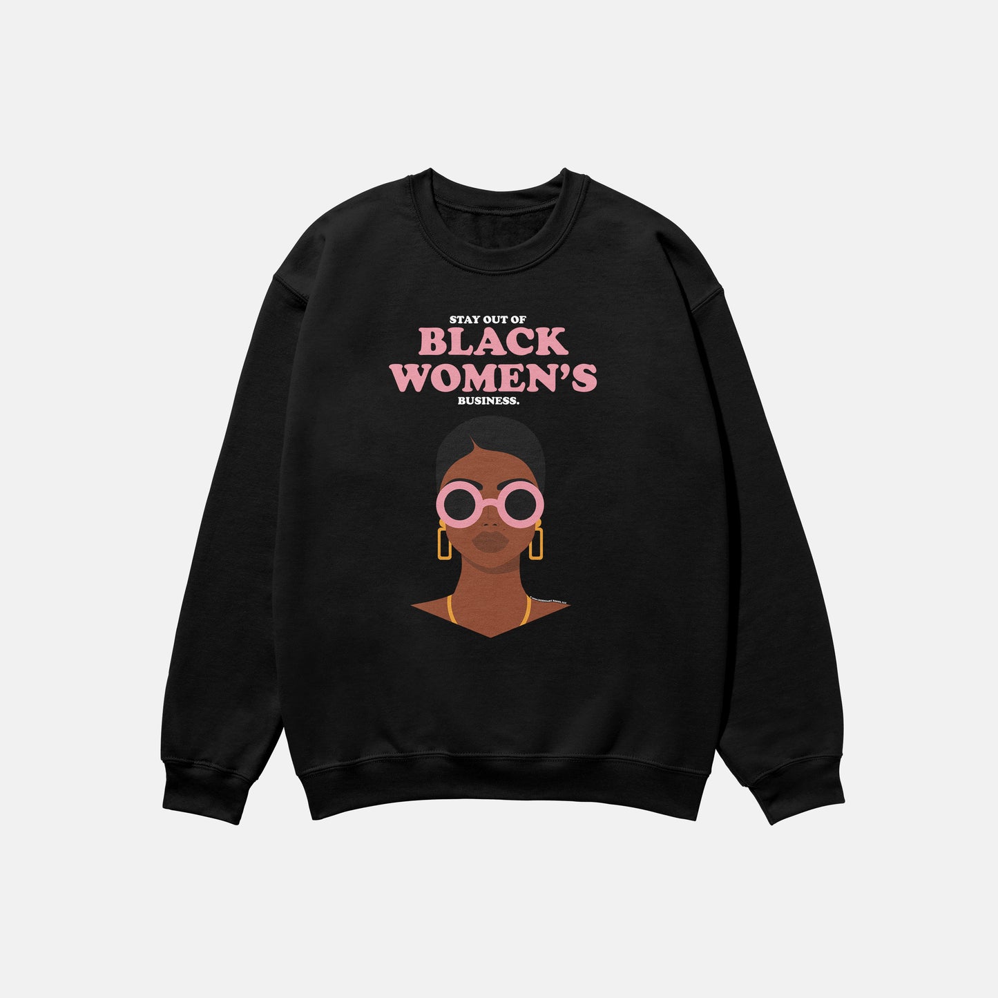 Stay Out Of Black Women's Business | Crewneck