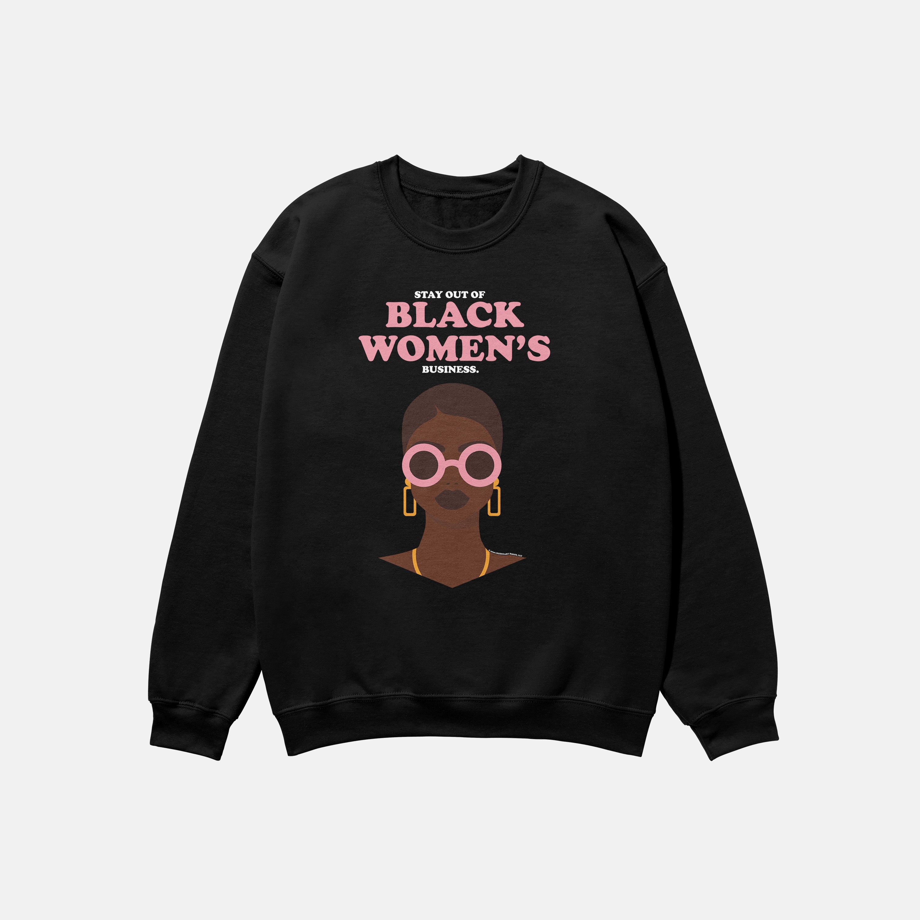 Stay Out Of Black Women's Business | Crewneck