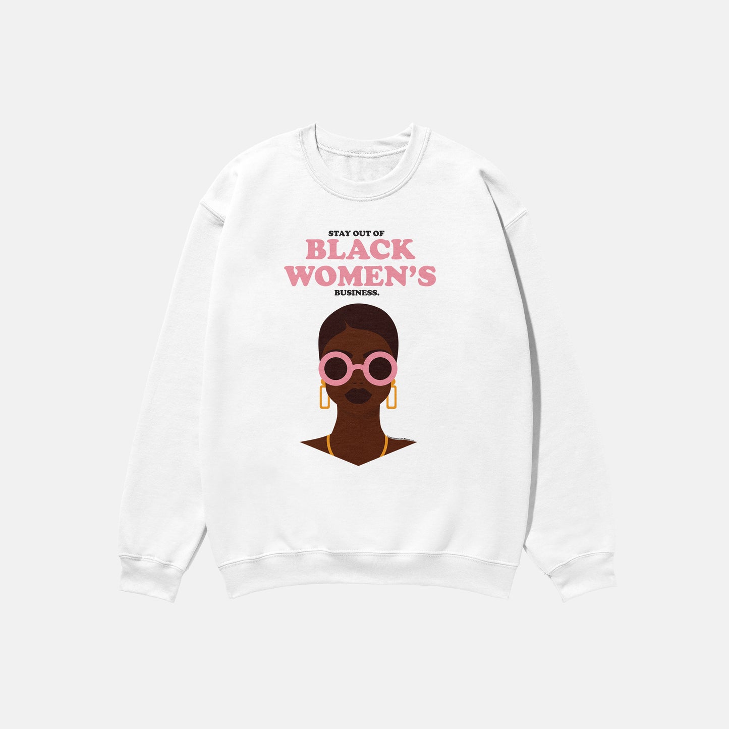 Stay Out Of Black Women's Business | Crewneck