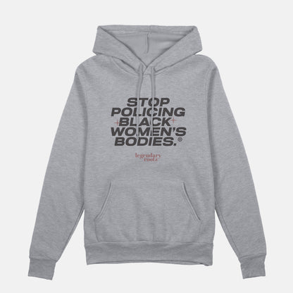 Stop Policing Black Women's Bodies  | Hoodie