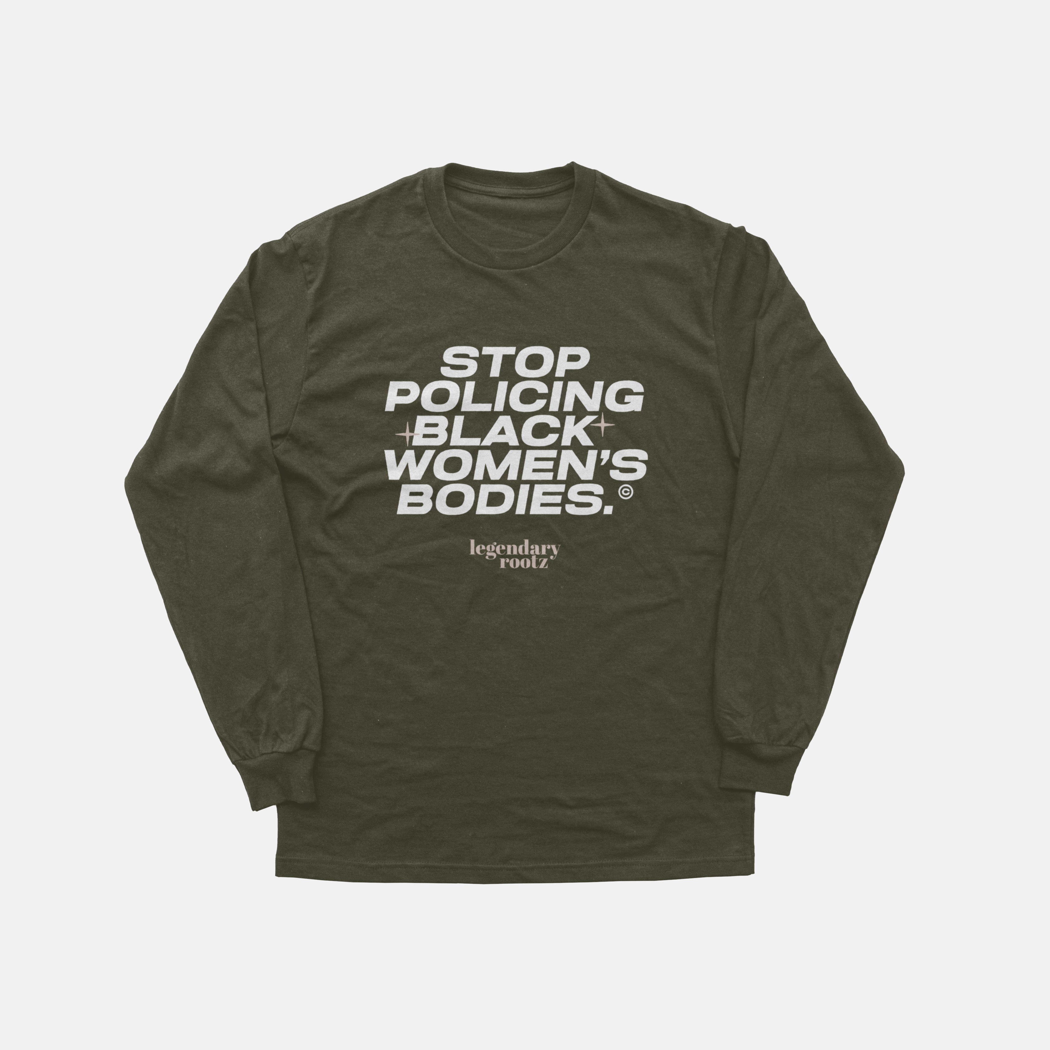 Stop Policing Black Women's Bodies  | Long Sleeve
