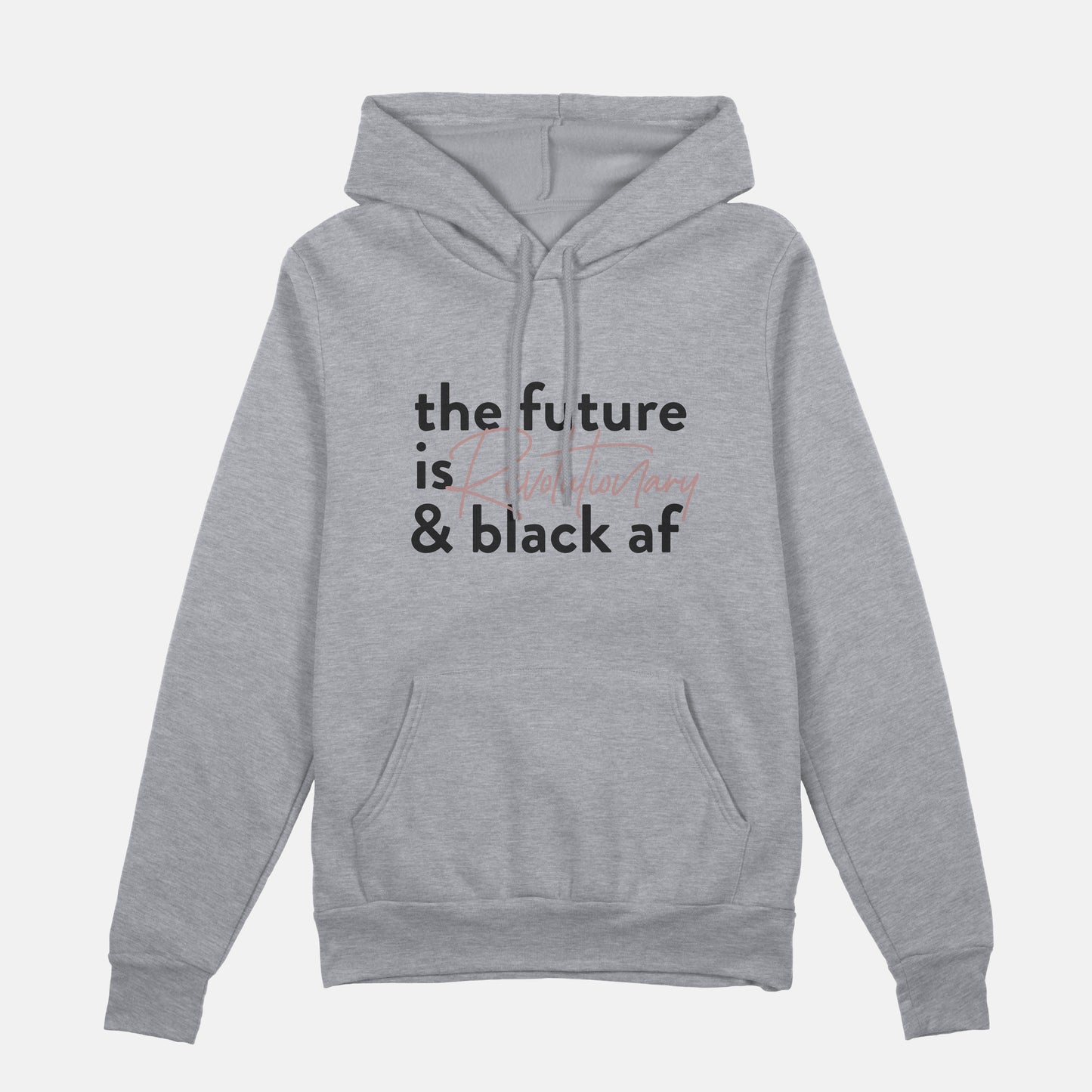 The Future Is Revolutionary And Black Af  | Hoodie