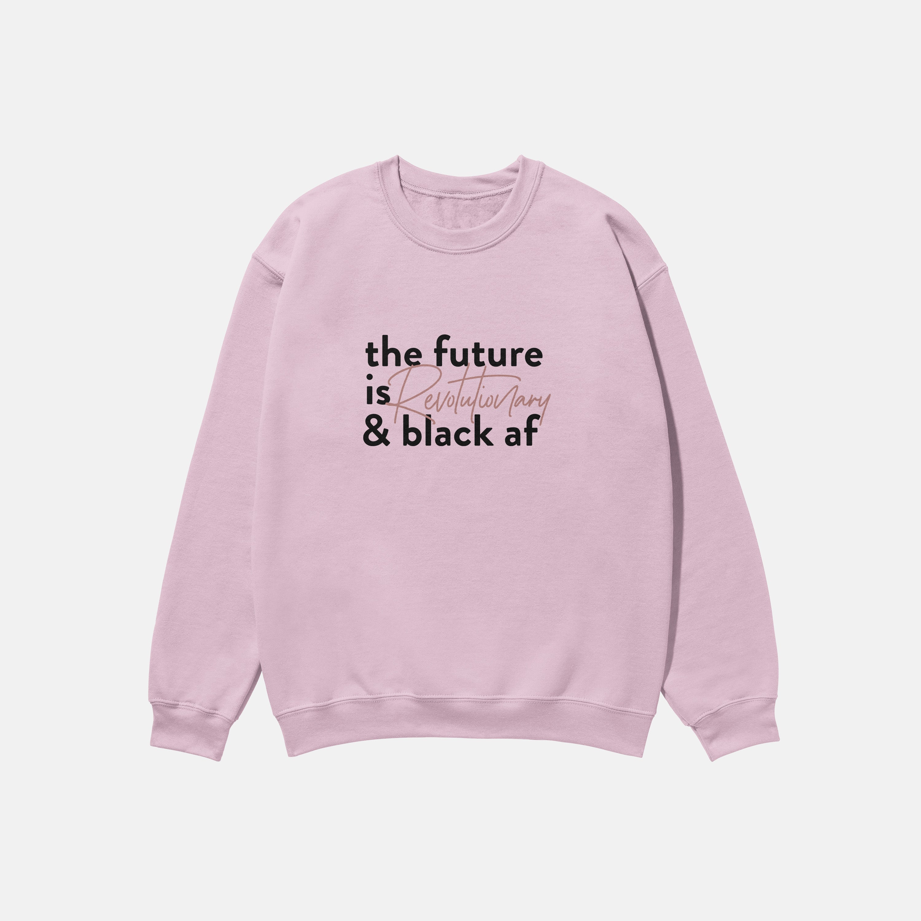 The Future Is Revolutionary And Black Af  | Crewneck
