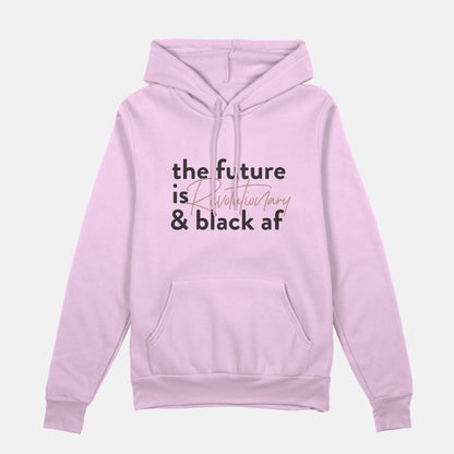 The Future Is Revolutionary And Black Af  | Hoodie