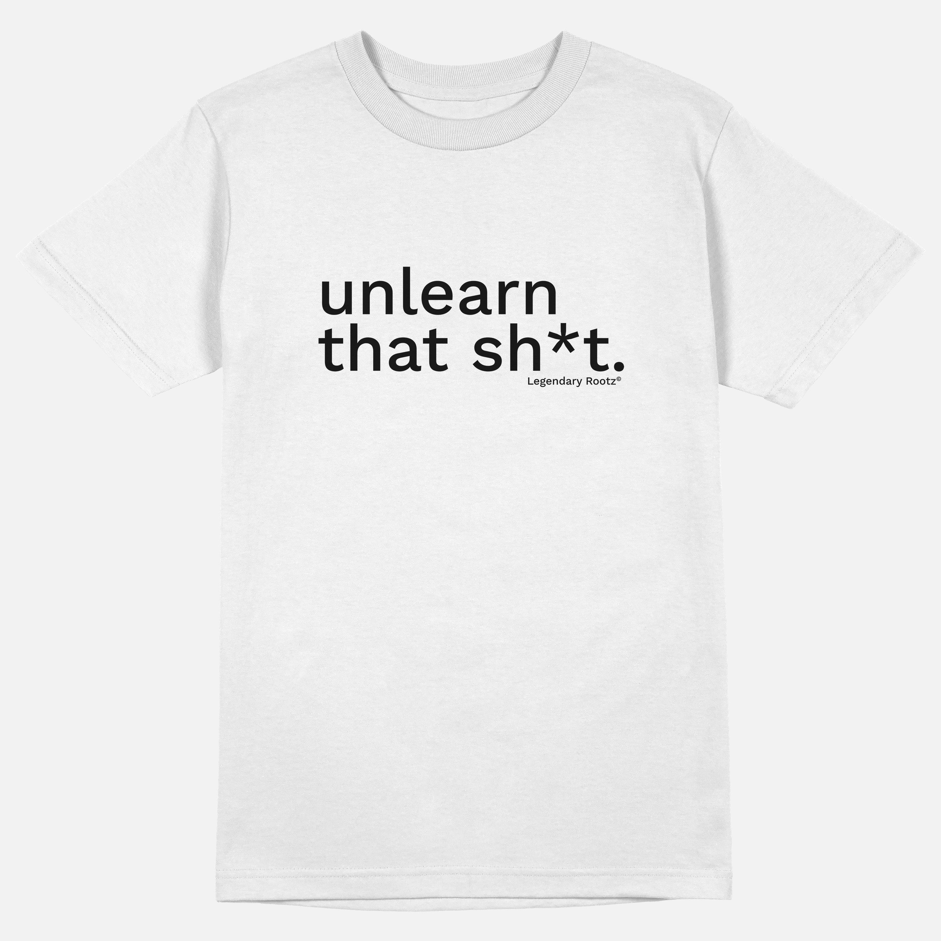 Unlearn That Sh*t  | Tee