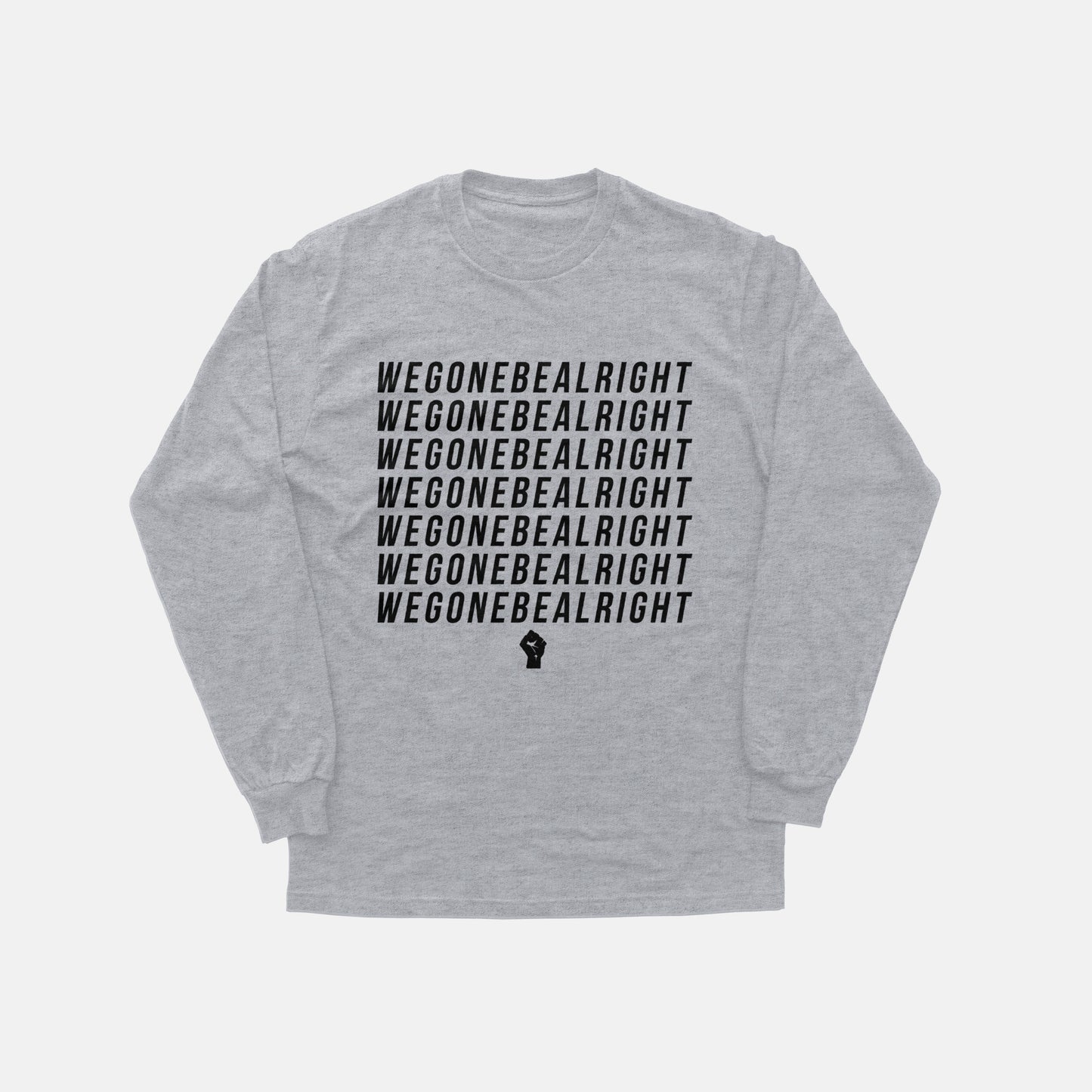 We Gone Be Alright | Long Sleeve