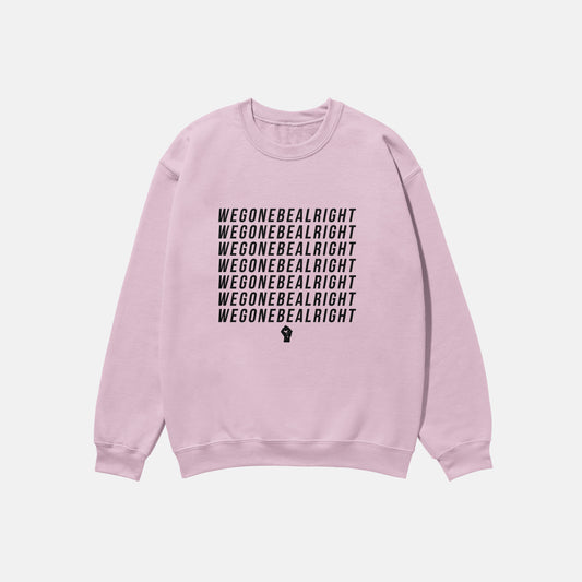 We Gone Be Alright  | Crewneck