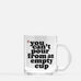 You Cannot Pour From An Empty Cup | Clear Glass Mug – Legendary Rootz