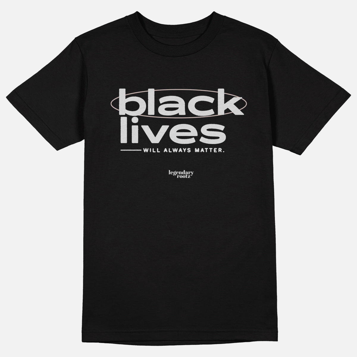 Black Lives Will Always Matter  | Tee