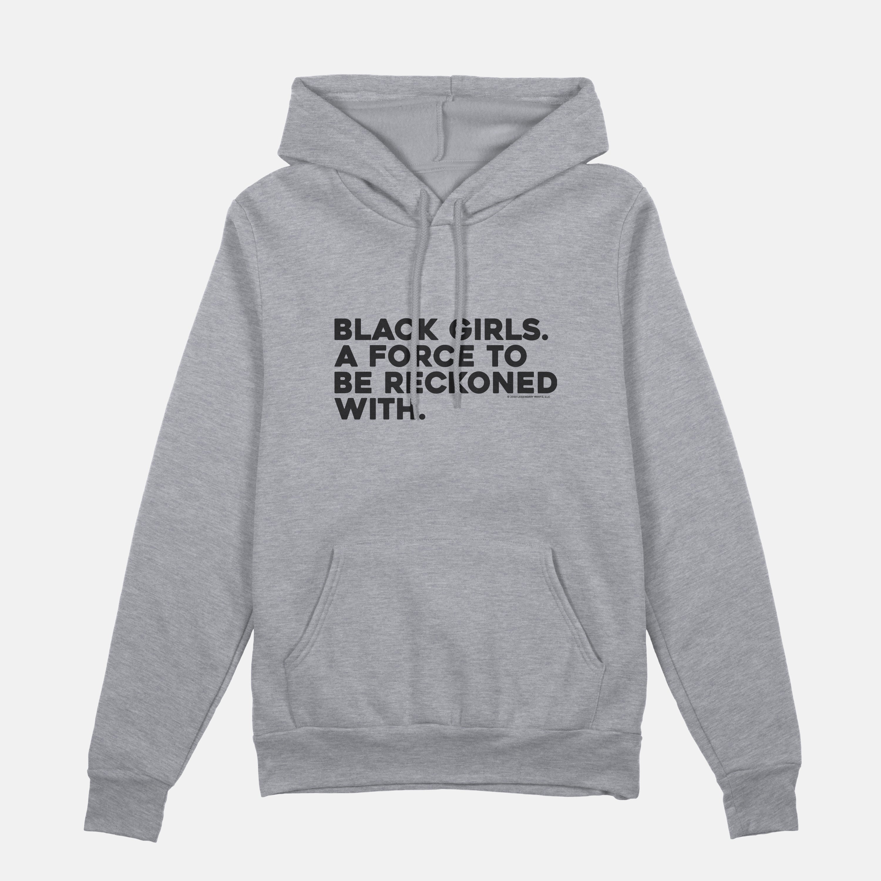 Black Girls Are A Force To Be Reckoned With  | Hoodie
