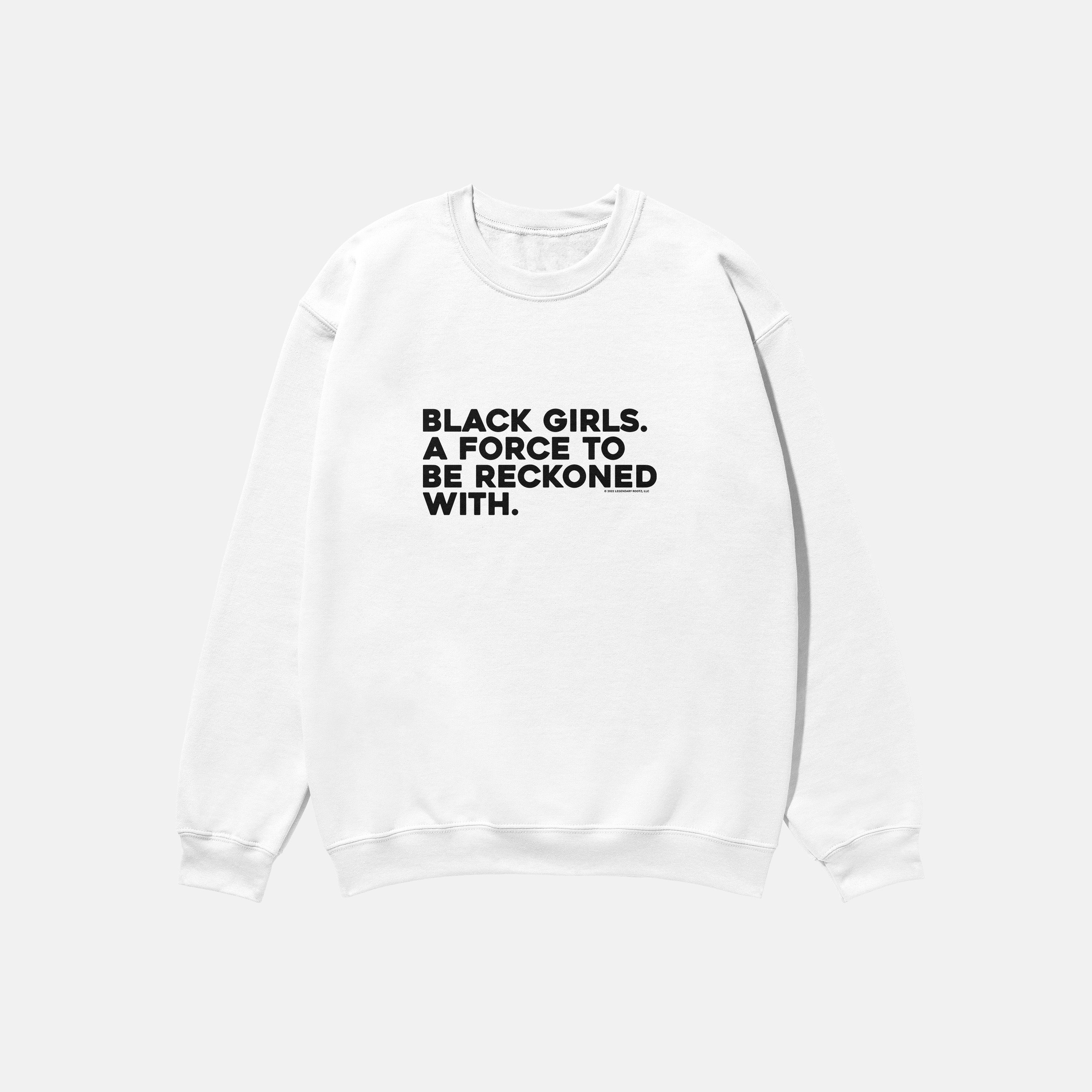 Black Girls Are A Force To Be Reckoned With  | Crewneck