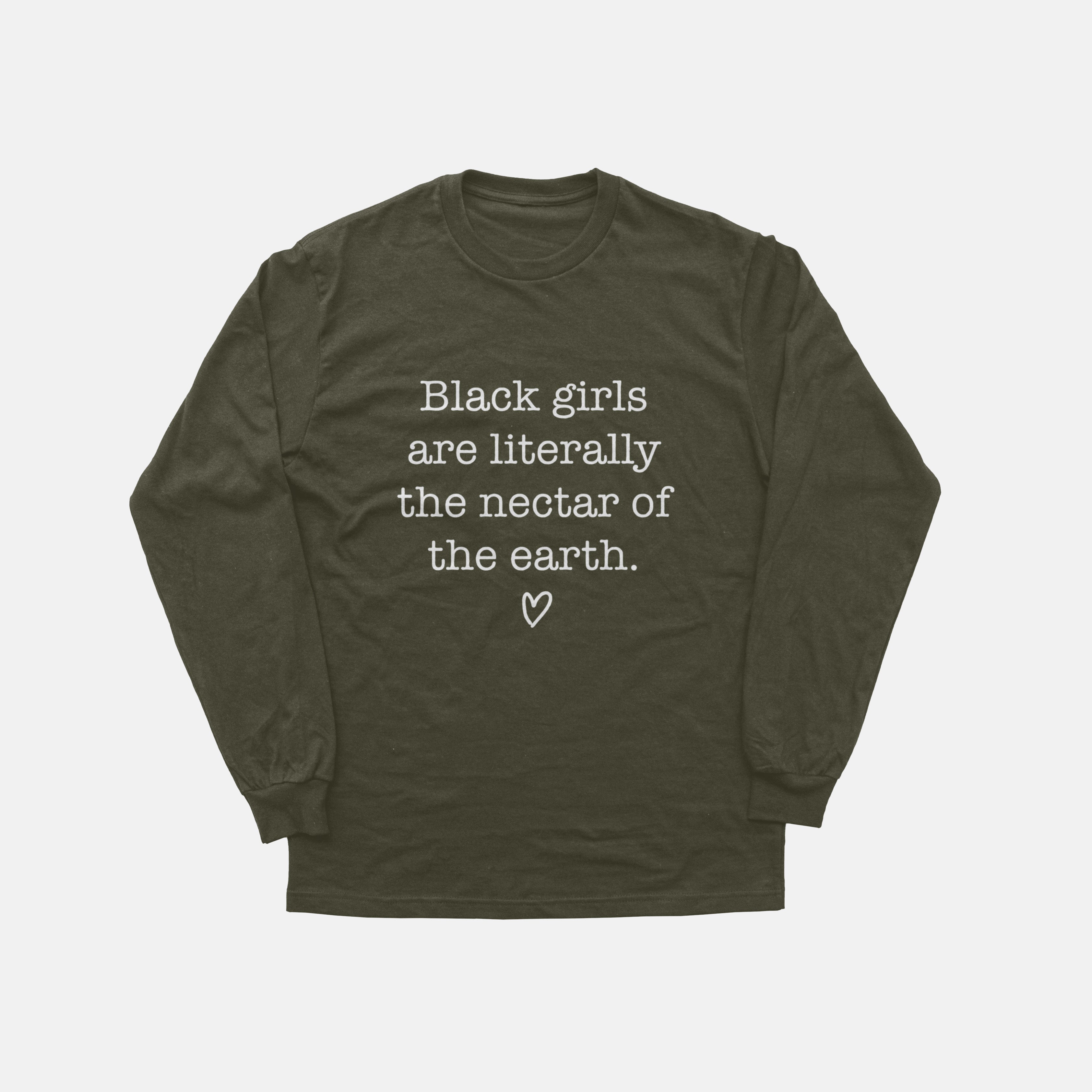 Black Girls Are The Nectar Of The Earth  | Long Sleeve