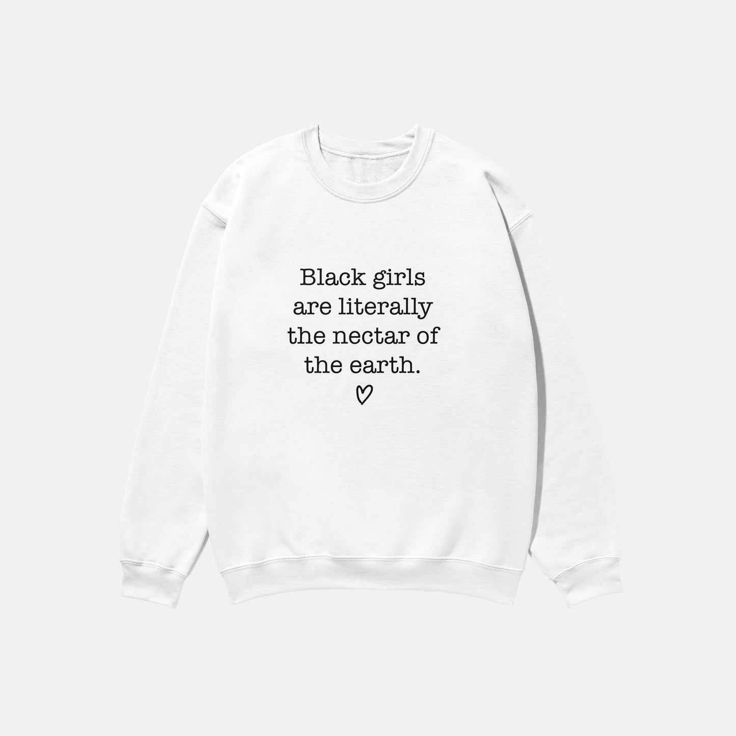 Black Girls Are The Nectar Of The Earth  | Crewneck