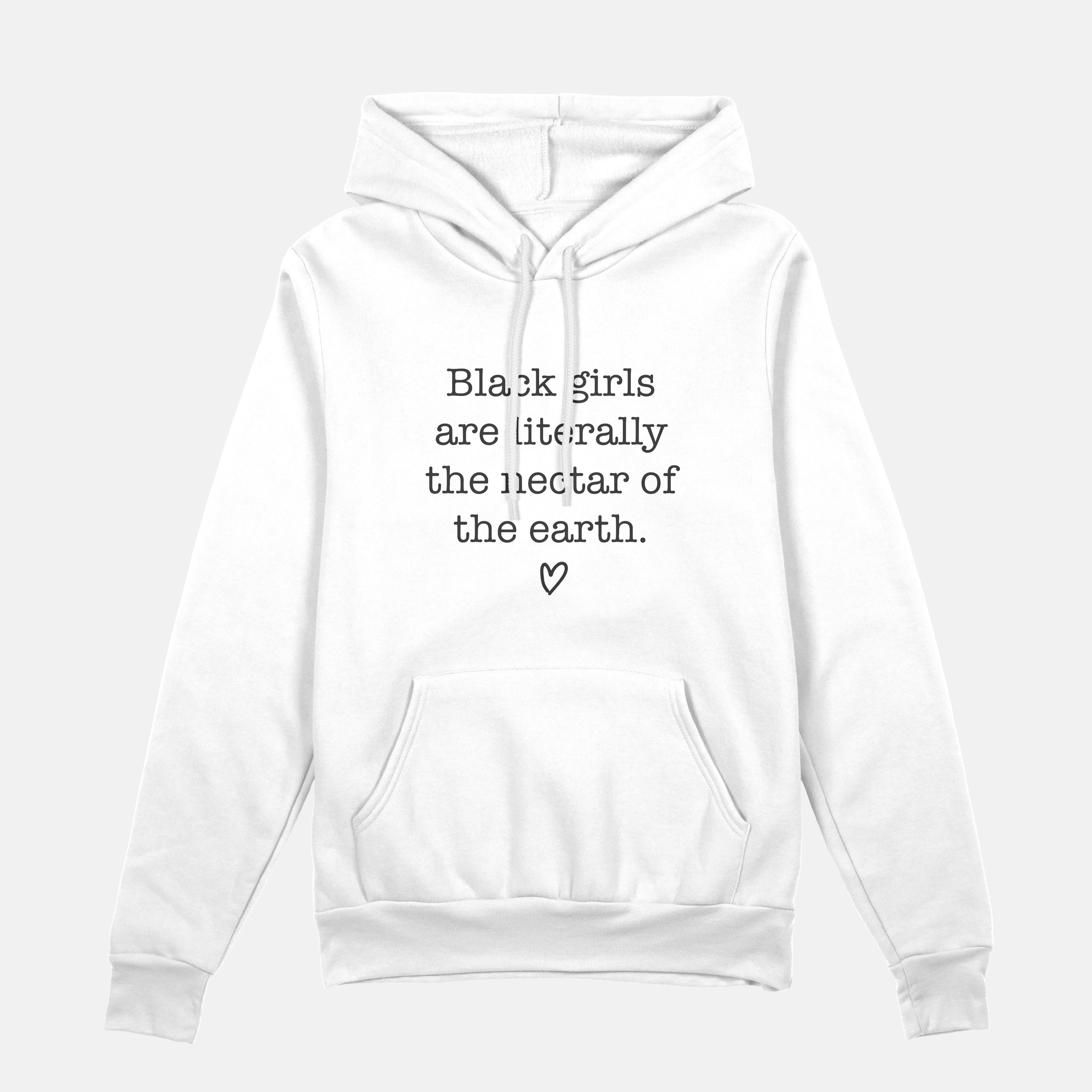 Black Girls Are The Nectar Of The Earth  | Hoodie