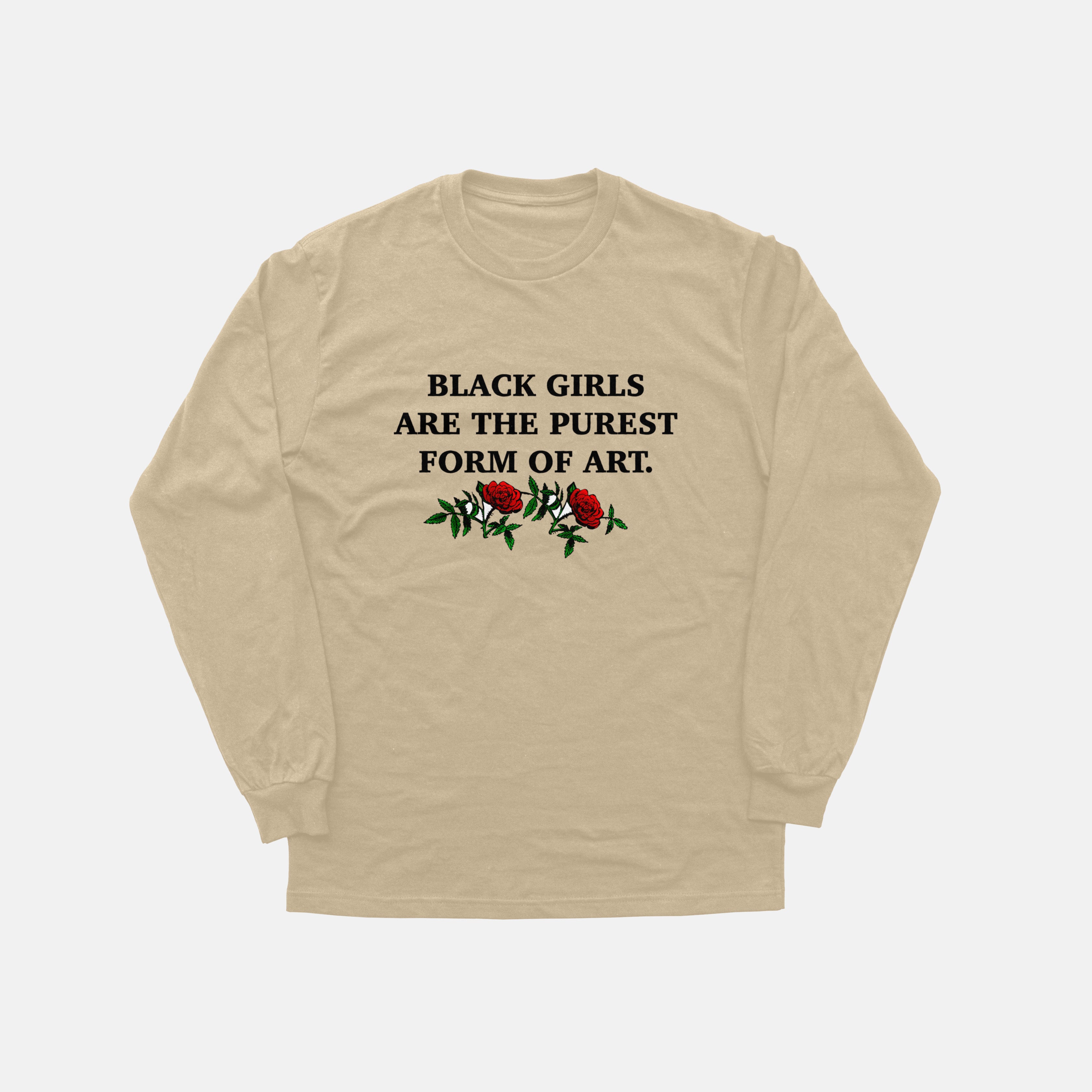 Black Girls Are The Purest Form Of Art  | Long Sleeve