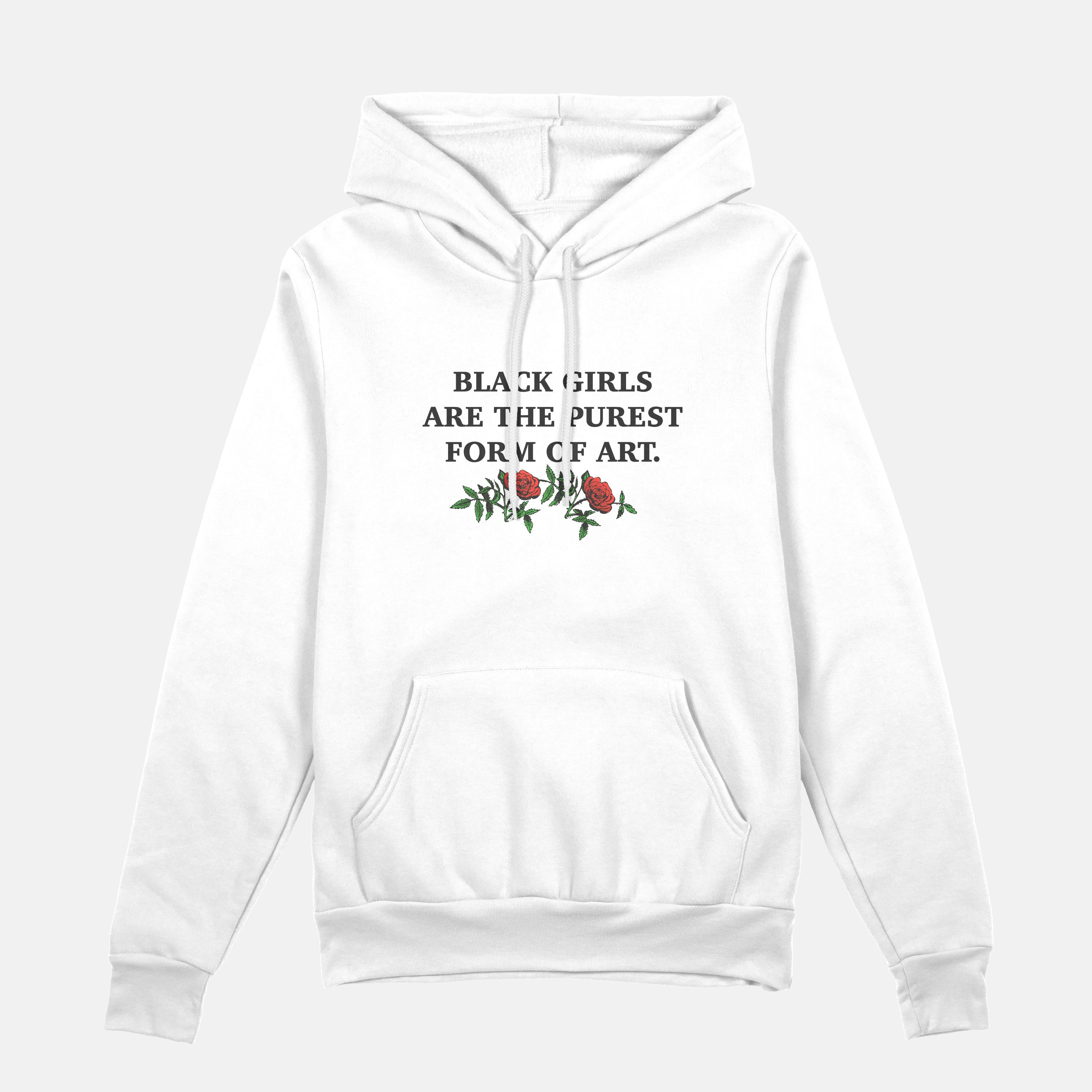 Black Girls Are The Purest Form Of Art  | Hoodie