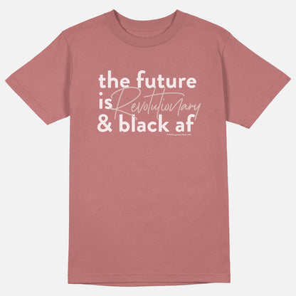 The Future Is Revolutionary And Black Af  | Tee